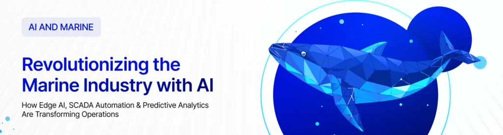 How AI & Edge Computing Automate and Secure Marine Operations