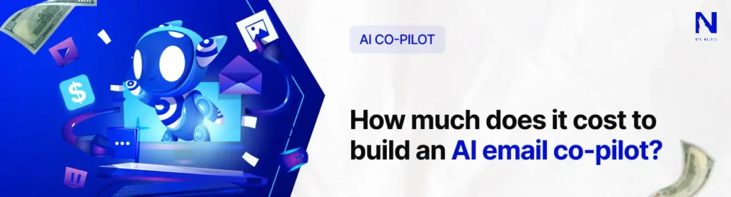 How much does it cost to build an AI email Co pilot