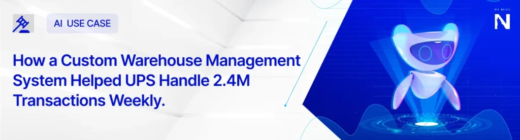 How a Custom WMS helped UPS automate 2.4M Transactions